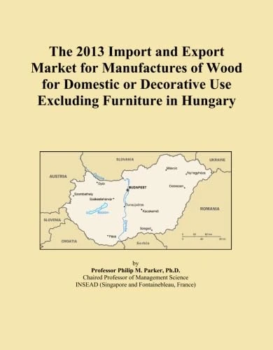 The 2013 Import and Export Market for Manufactures of Wood for Domestic or Decorative Use Excluding Furniture in Hungary
