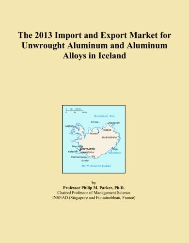 The 2013 Import and Export Market for Unwrought Aluminum and Aluminum Alloys in Iceland