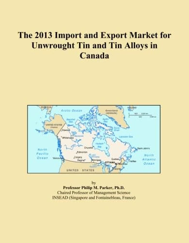 The 2013 Import and Export Market for Unwrought Tin and Tin Alloys in Canada