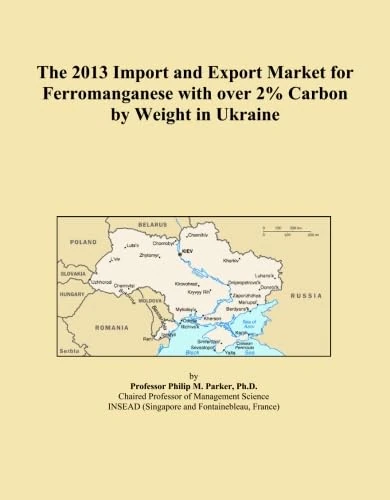 The 2013 Import and Export Market for Ferromanganese with over 2% Carbon by Weight in Ukraine