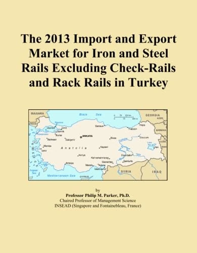 The 2013 Import and Export Market for Iron and Steel Rails Excluding Check-Rails and Rack Rails in Turkey