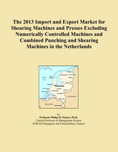 The 2013 Import and Export Market for Shearing Machines and Presses Excluding Numerically Controlled Machines and Combined Punching and Shearing Machines in the Netherlands