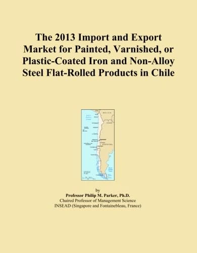 The 2013 Import and Export Market for Painted, Varnished, or Plastic-Coated Iron and Non-Alloy Steel Flat-Rolled Products in Chile