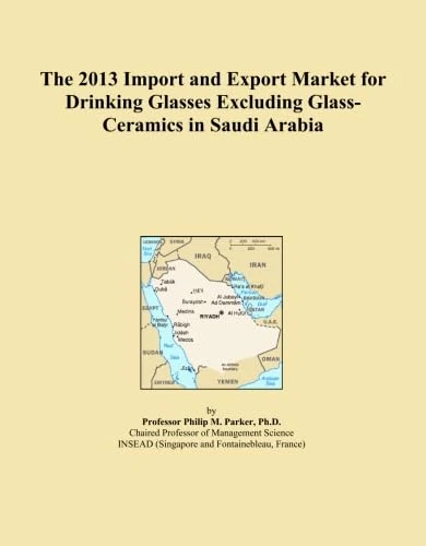 The 2013 Import and Export Market for Drinking Glasses Excluding Glass-Ceramics in Saudi Arabia