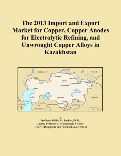 The 2013 Import and Export Market for Copper, Copper Anodes for Electrolytic Refining, and Unwrought Copper Alloys in Kazakhstan