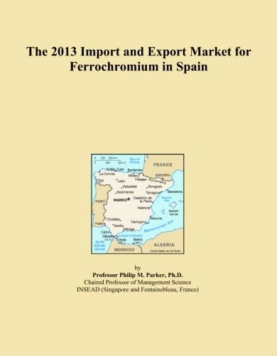The 2013 Import and Export Market for Ferrochromium in Spain