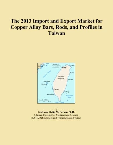 The 2013 Import and Export Market for Copper Alloy Bars, Rods, and Profiles in Taiwan