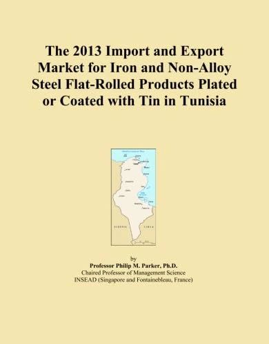 2013 Iron and Non-Alloy Steel Flat-Rolled Tin-Coated Market Tunisia