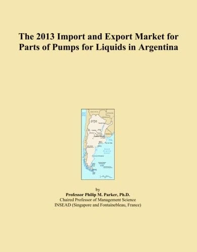 The 2013 Import and Export Market for Parts of Pumps for Liquids in Argentina