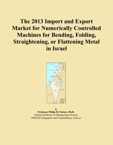 The 2013 Import and Export Market for Numerically Controlled Machines for Bending, Folding, Straightening, or Flattening Metal in Israel