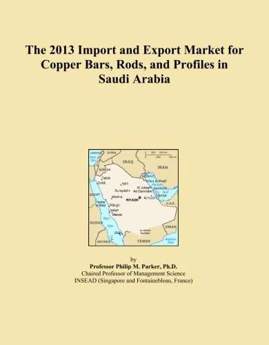 The 2013 Import and Export Market for Copper Bars, Rods, and Profiles in Saudi Arabia