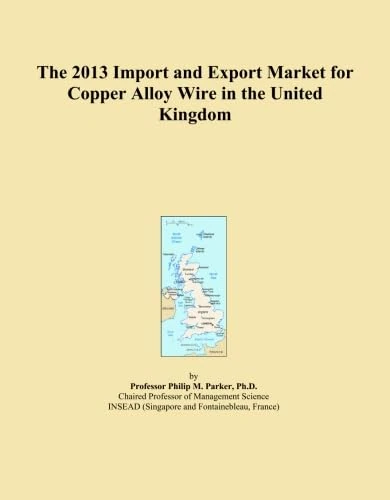 The 2013 Import and Export Market for Copper Alloy Wire in the United Kingdom