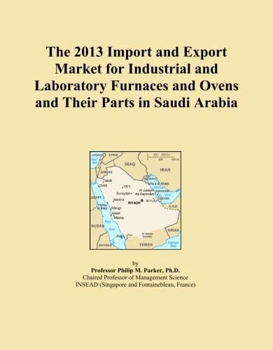 The 2013 Import and Export Market for Industrial and Laboratory Furnaces and Ovens and Their Parts in Saudi Arabia