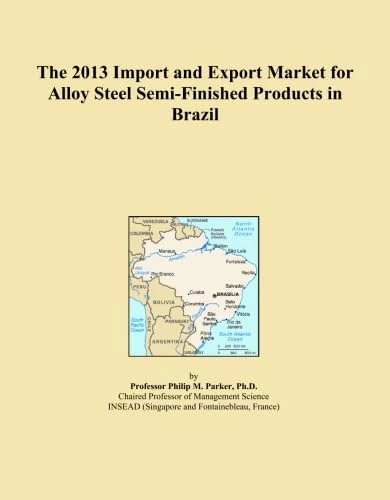 The 2013 Import and Export Market for Alloy Steel Semi-Finished Products in Brazil