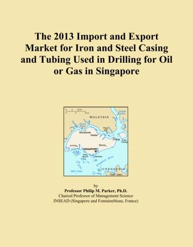 The 2013 Import and Export Market for Iron and Steel Casing and Tubing Used in Drilling for Oil or Gas in Singapore