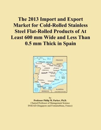 The 2013 Import and Export Market for Cold-Rolled Stainless Steel Flat-Rolled Products of At Least 600 mm Wide and Less Than 0.5 mm Thick in Spain