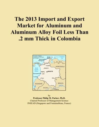 The 2013 Import and Export Market for Aluminum and Aluminum Alloy Foil Less Than .2 mm Thick in Colombia