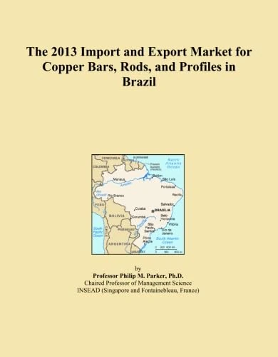 The 2013 Import and Export Market for Copper Bars, Rods, and Profiles in Brazil