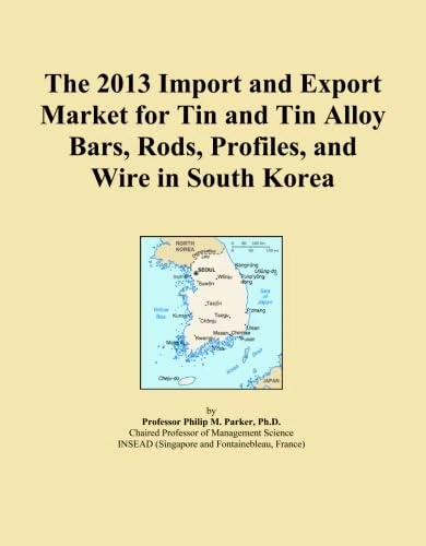 The 2013 Import and Export Market for Tin and Tin Alloy Bars, Rods, Profiles, and Wire in South Korea