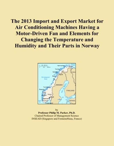 The 2013 Import and Export Market for Air Conditioning Machines Having a Motor-Driven Fan and Elements for Changing the Temperature and Humidity and Their Parts in Norway
