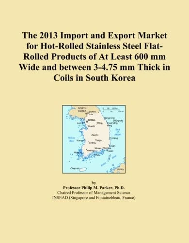 The 2013 Import and Export Market for Hot-Rolled Stainless Steel Flat-Rolled Products of At Least 600 mm Wide and between 3-4.75 mm Thick in Coils in South Korea