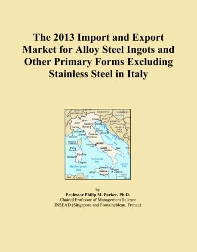 The 2013 Import and Export Market for Alloy Steel Ingots and Other Primary Forms Excluding Stainless Steel in Italy