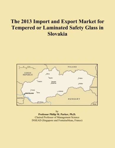 The 2013 Import and Export Market for Tempered or Laminated Safety Glass in Slovakia