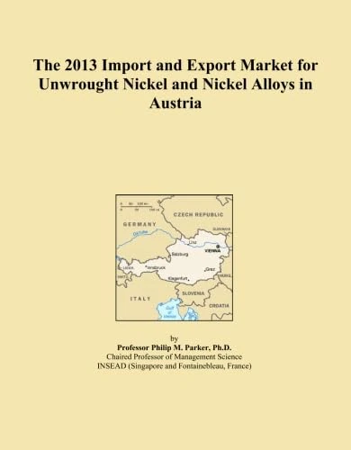 The 2013 Import and Export Market for Unwrought Nickel and Nickel Alloys in Austria