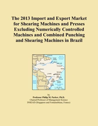 The 2013 Import and Export Market for Shearing Machines and Presses Excluding Numerically Controlled Machines and Combined Punching and Shearing Machines in Brazil