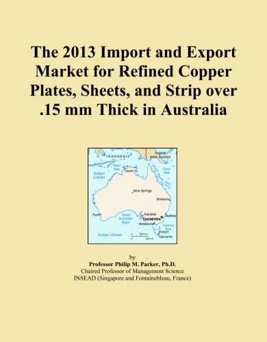 The 2013 Import and Export Market for Refined Copper Plates, Sheets, and Strip over .15 mm Thick in Australia