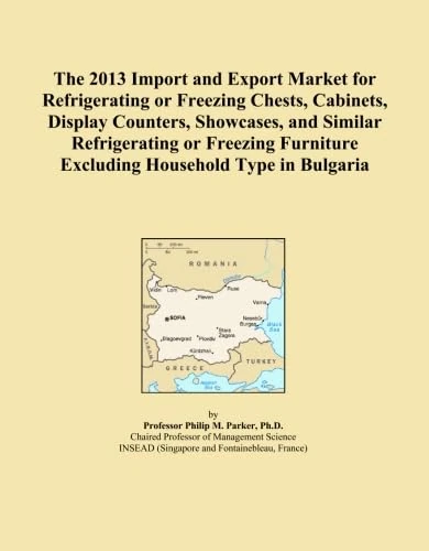 The 2013 Import and Export Market for Refrigerating or Freezing Chests, Cabinets, Display Counters, Showcases, and Similar Refrigerating or Freezing Furniture Excluding Household Type in Bulgaria