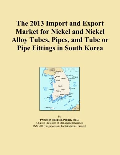 The 2013 Import and Export Market for Nickel and Nickel Alloy Tubes, Pipes, and Tube or Pipe Fittings in South Korea