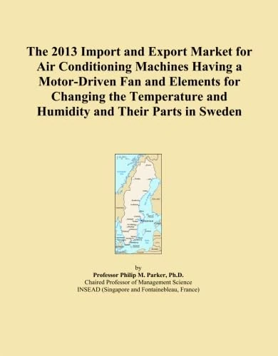 The 2013 Import and Export Market for Air Conditioning Machines Having a Motor-Driven Fan and Elements for Changing the Temperature and Humidity and Their Parts in Sweden
