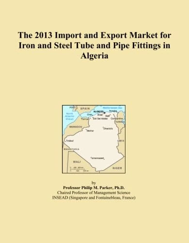 The 2013 Import and Export Market for Iron and Steel Tube and Pipe Fittings in Algeria