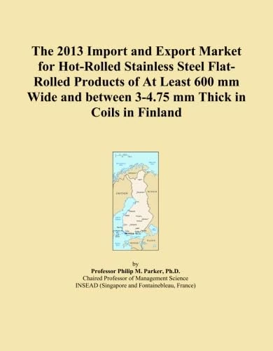The 2013 Import and Export Market for Hot-Rolled Stainless Steel Flat-Rolled Products of At Least 600 mm Wide and between 3-4.75 mm Thick in Coils in Finland