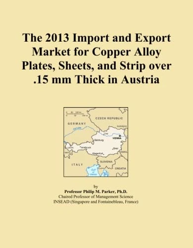 The 2013 Import and Export Market for Copper Alloy Plates, Sheets, and Strip over .15 mm Thick in Austria