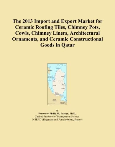 The 2013 Import and Export Market for Ceramic Roofing Tiles, Chimney Pots, Cowls, Chimney Liners, Architectural Ornaments, and Ceramic Constructional Goods in Qatar