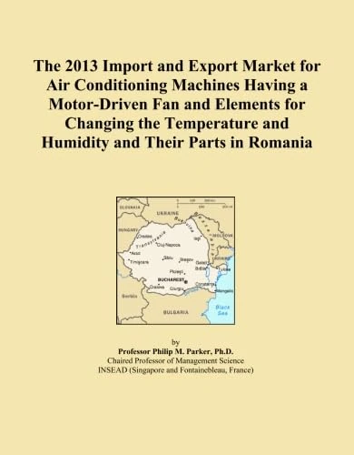 The 2013 Import and Export Market for Air Conditioning Machines Having a Motor-Driven Fan and Elements for Changing the Temperature and Humidity and Their Parts in Romania