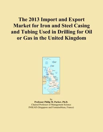The 2013 Import and Export Market for Iron and Steel Casing and Tubing Used in Drilling for Oil or Gas in the United Kingdom