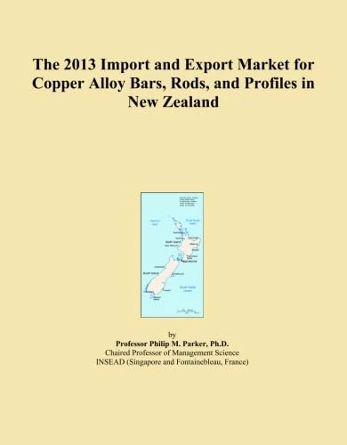 The 2013 Import and Export Market for Copper Alloy Bars, Rods, and Profiles in New Zealand