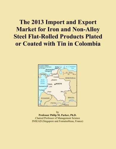 2013 Iron and Non-Alloy Steel Flat-Rolled Tin-Plated Products - Colombia Market Report