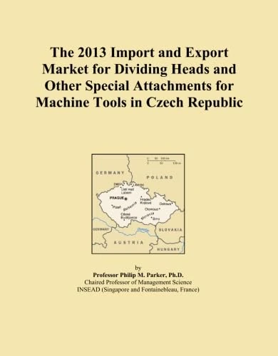 The 2013 Import and Export Market for Dividing Heads and Other Special Attachments for Machine Tools in Czech Republic