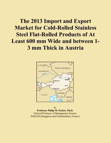 The 2013 Import and Export Market for Cold-Rolled Stainless Steel Flat-Rolled Products of At Least 600 mm Wide and between 1-3 mm Thick in Austria