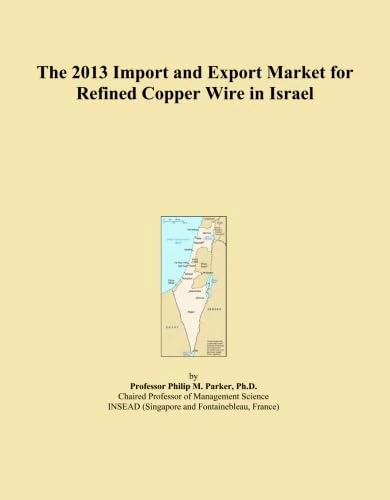 The 2013 Import and Export Market for Refined Copper Wire in Israel