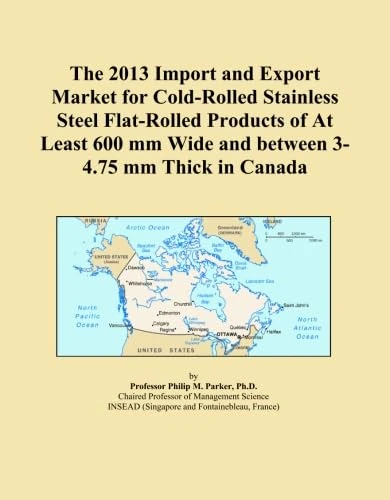 The 2013 Import and Export Market for Cold-Rolled Stainless Steel Flat-Rolled Products of At Least 600 mm Wide and between 3-4.75 mm Thick in Canada