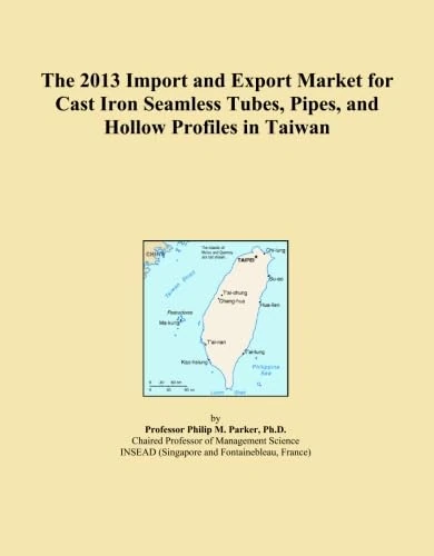 The 2013 Import and Export Market for Cast Iron Seamless Tubes, Pipes, and Hollow Profiles in Taiwan