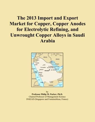 The 2013 Import and Export Market for Copper, Copper Anodes for Electrolytic Refining, and Unwrought Copper Alloys in Saudi Arabia