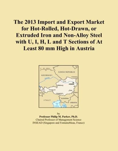 The 2013 Import and Export Market for Hot-Rolled, Hot-Drawn, or Extruded Iron and Non-Alloy Steel with U, I, H, L and T Sections of At Least 80 mm High in Austria