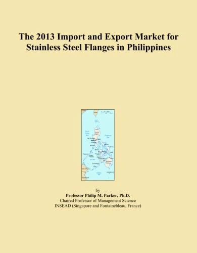 The 2013 Import and Export Market for Stainless Steel Flanges in Philippines