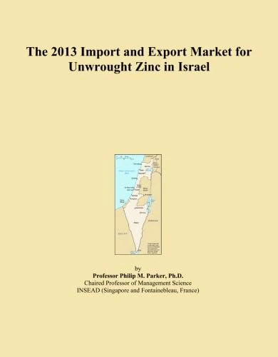The 2013 Import and Export Market for Unwrought Zinc in Israel